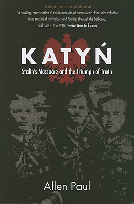 Katyn: Stalin’s Massacre and the Triumph of Truth