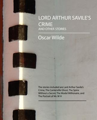 Lord Arthur Savile’s Crime and Other Stories