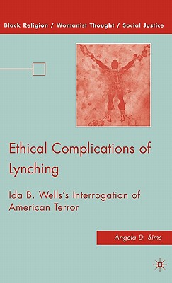 Ethical Complications of Lynching: Ida B. Wells’s Interrogation of American Terror