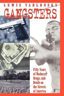 Gangsters: Fifty Years of Madness, Drugs, and Death on the Streets of America