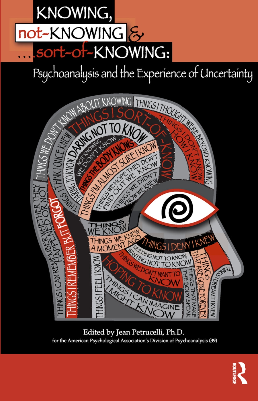 Knowing, Not-knowing and Sort-of-knowing: Psychoanalysis and the Experience of Uncertainty