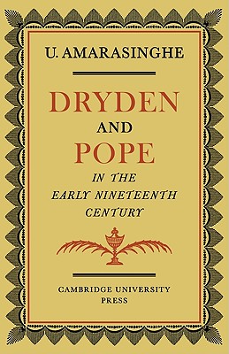 Dryden and Pope in the Early Nineteenth-Century: A Study of Changing Literary Taste 1800 1830