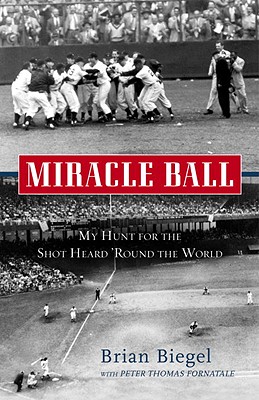 Miracle Ball: My Hunt for the Shot Heard ’Round the World