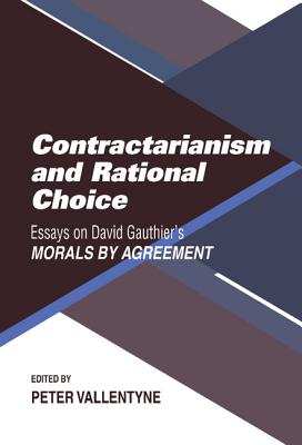 Contractarianism and Rational Choice: Essays on David Gauthier’s Morals by Agreement