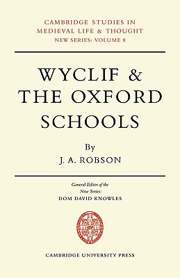 Wyclif and the Oxford Schools: The Relation of the ’Summa de Ente’ to Scholastic Debates at Oxford in the Later Fourteenth Century