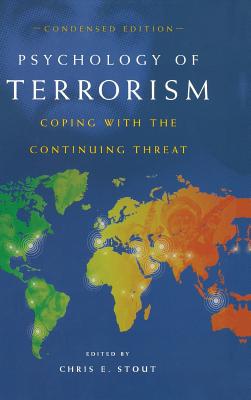 Psychology of Terrorism: Condensed Edition: Coping With the Continuing Threat