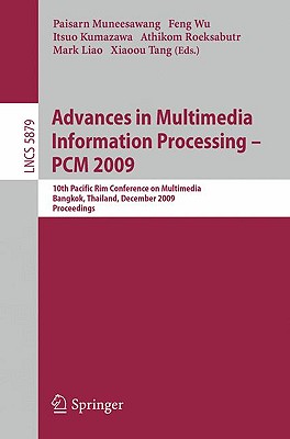 Advances in Multimedia Informatioin Processing - PCM 2009: 10th Pacific Rim Conference on Multimedia, Bangkok, Thailand, Decembe