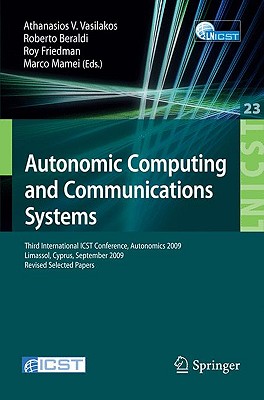 Autonomic Computing and Communications Systems: Third International ICST Conference, Autonomics 2009, Limassol, Cyprus, Septembe