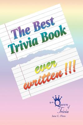 The Best Trivia Book Ever Written!!!: Trivia, Trivia, Trivia