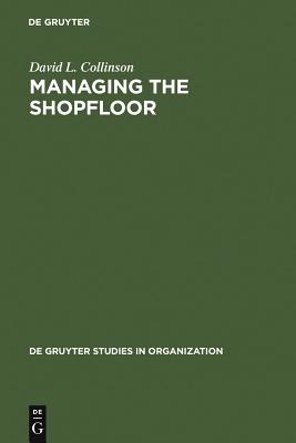 Managing the Shop Floor: Subjectivity, Masculinity and Workplace Culture