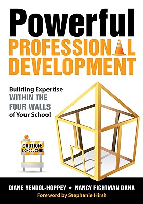 Powerful Professional Development: Building Expertise Within the Four Walls of Your School