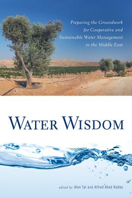 Water Wisdom: Preparing the Groundwork for Cooperative and Sustainable Water Management in the Middle East