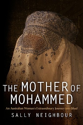 The Mother of Mohammed: An Australian Woman’s Extraordinary Journey Into Jihad