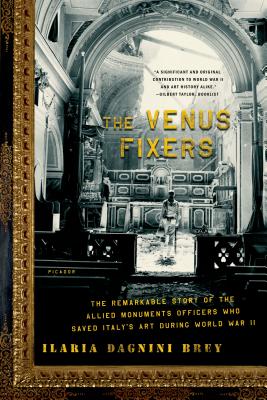 The Venus Fixers: The Remarkable Story of the Allied Soldiers Who Saved Italy’s Art During World War II