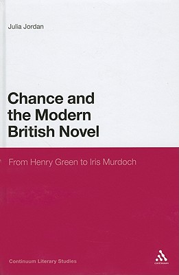 Chance and the Modern British Novel: From Henry Green to Iris Murdoch