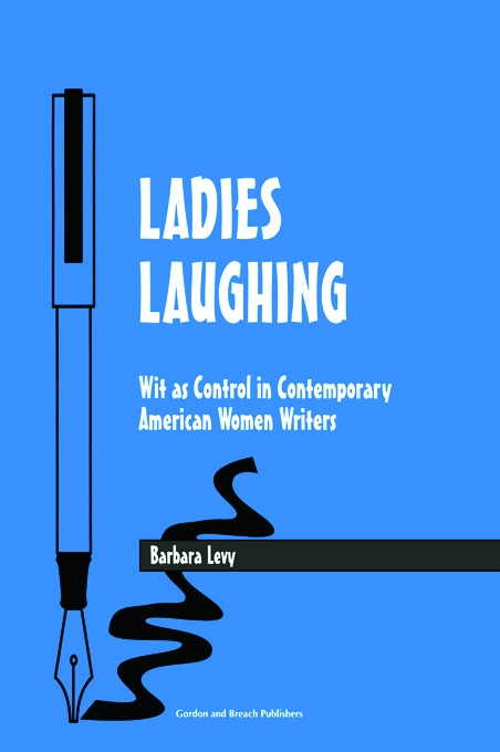 Ladies Laughing: Wit As Control in Contemporary American Women Writers