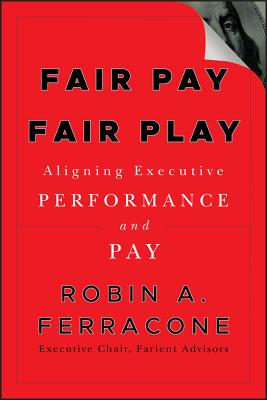 Fair Pay, Fair Play: Aligning Executive Performance and Pay