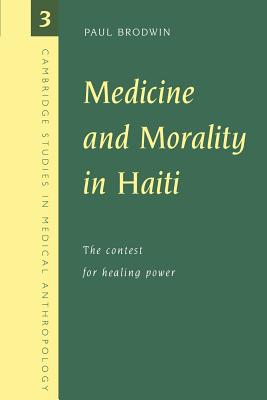 Medicine and Morality in Haiti: The Contest for Healing Power