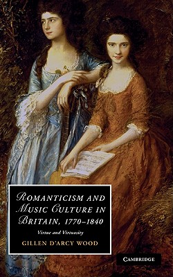 Romanticism and Music Culture in Britain, 1770-1840: Virtue and Virtuosity