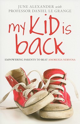 My Kid Is Back: Empowering Parents to Beat Anorexia Nervosa