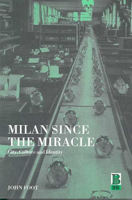 Milan Since the Miracle: City, Culture and Identity