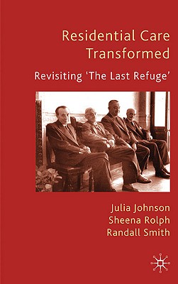 Residential Care Transformed: Revisiting ’The Last Refuge’