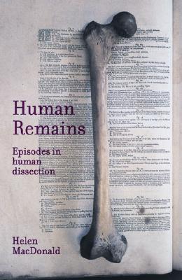 Human Remains: Episodes in Human Dissection