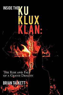 Inside the Ku Klux Klan: The Rise and Fall of a Grand Dragon