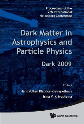 Dark Matter in Astro and Particle Physics Dark 2009: Proceedings of the 7th International Heidelberg Conference, Christchurch, N