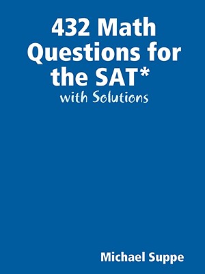 432 Math Questions for the Sat With Solutions