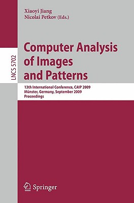 Computer Analysis of Images and Patterns: 13th International Conference, CAIP 2009, Munster, Germany, September 2-4, 2009, Proce