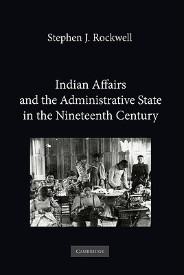 Indian Affairs and the Administrative State in the Nineteenth Century