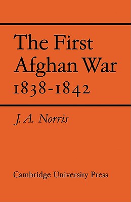 The First Afghan War 1838 1842