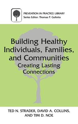 Building Healthy Individuals, Families, and Communities: Creating Lasting Connections