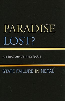 Paradise Lost?: State Failure in Nepal