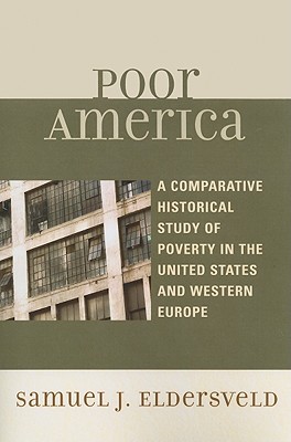 Poor America: A Comparative Historical Study of Poverty in the U.S. and Western Europe