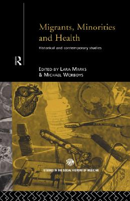 Migrants, Minorities and Health: Historical and Contemporary Studies