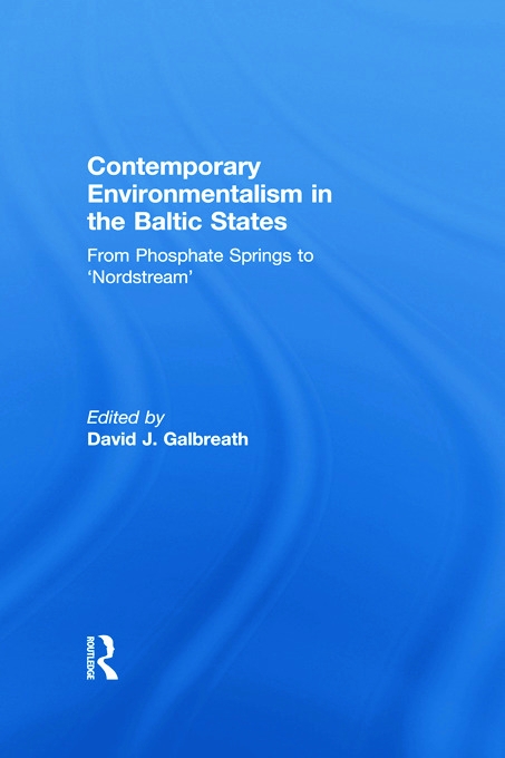 Contemporary Environmentalism in the Baltic States: From Phosphate Springs to ’nordstream’