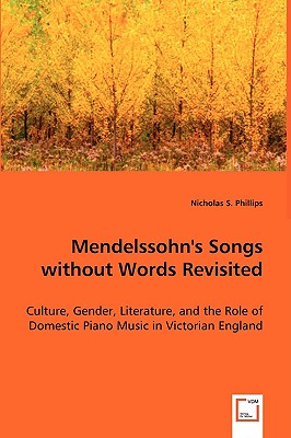 Mendelssohn’s Songs Without Words Revisited