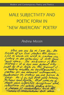 Male Subjectivity and Poetic Form in ��New American�� Poetry