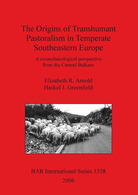 The Origins of Transhumant Pastoralism in Temperate Southeastern Europe: A Zooarchaeological Perspective from the Central Balkan