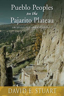 Pueblo Peoples on the Pajarito Plateau: Archaeology and Efficiency