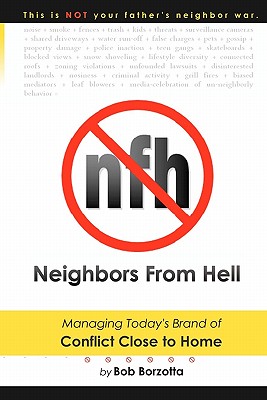 Neighbors from Hell: Managing Today’s Brand of Conflict Close to Home