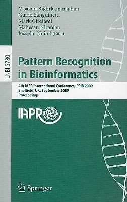 Pattern Recognition in Bioinformatics: 4th IAPR International Conference, PRIB 2009, Sheffield, UK, September 7-9, 2009, Proceed