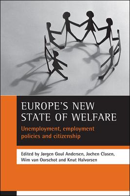 Europe’s New State of Welfare: Unemployment, Employment Policies and Citizenship