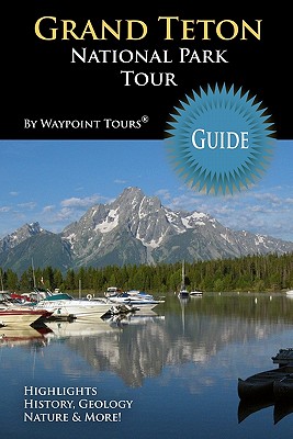 Grand Teton National Park Tour Guide