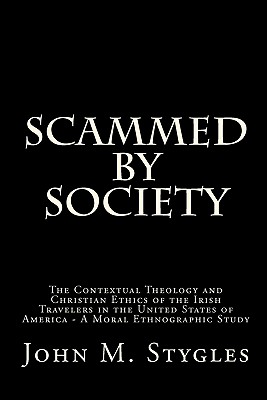 Scammed by Society: The Contextual Theology and Christian Ethics of the Irish Travelers in the United States of America - a Mora