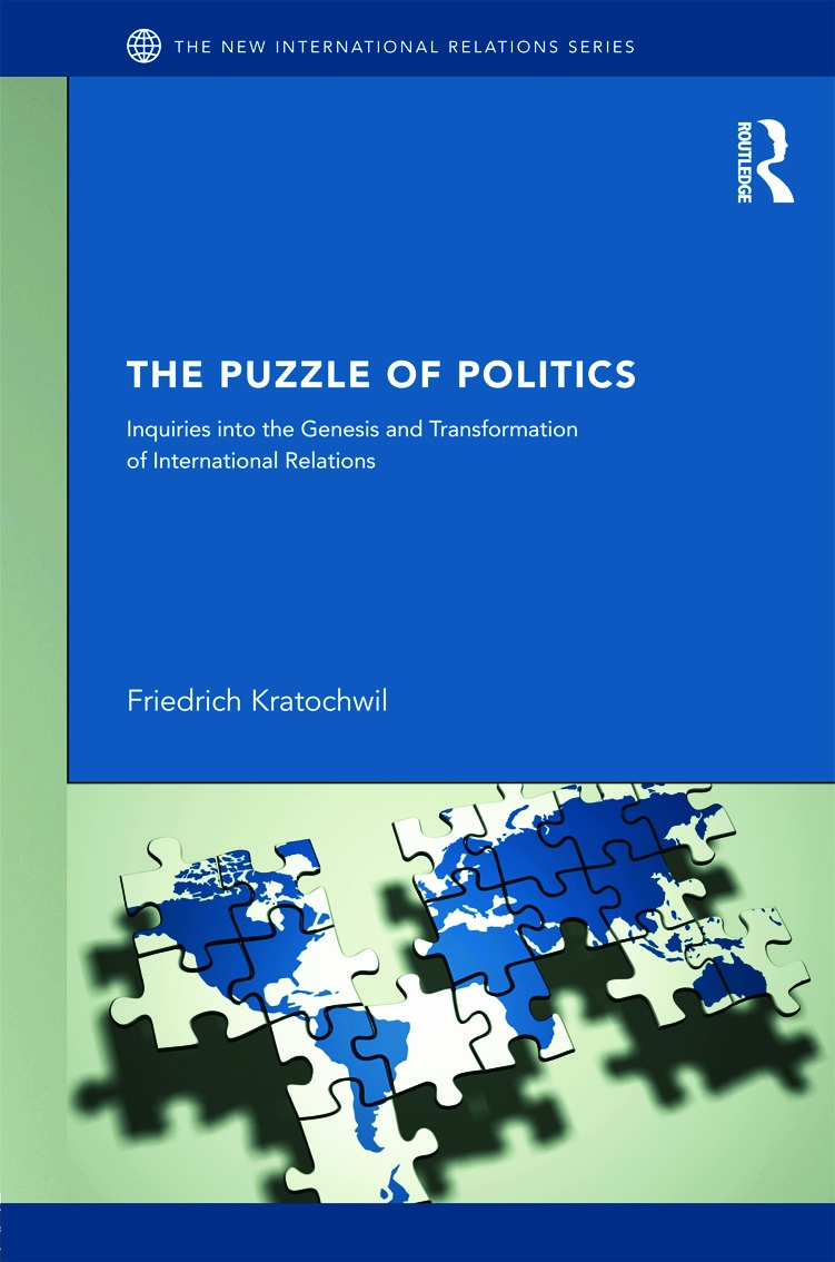 The Puzzles of Politics: Inquiries Into the Genesis and Transformation of International Relations