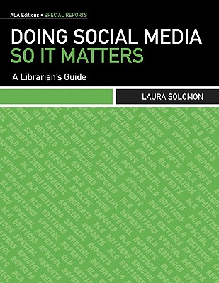 Doing Social Media So It Matters: A Librarian’s Guide