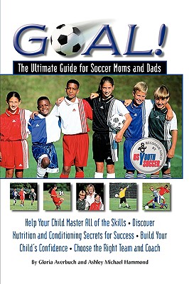 Goal: Ultimate Guide for Soccer Moms and Dads